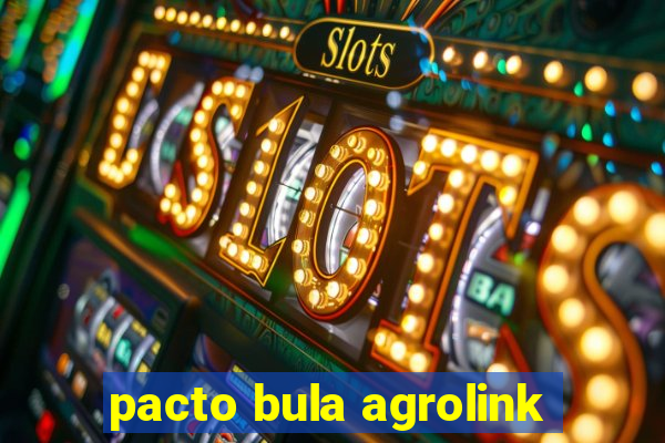 pacto bula agrolink